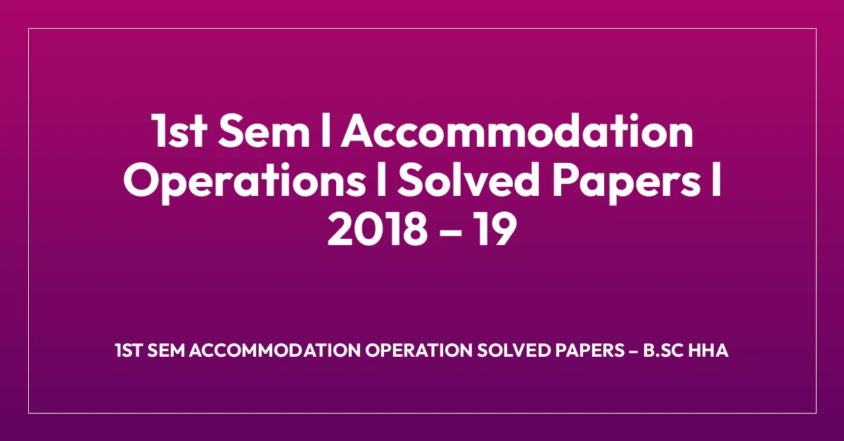 1st Sem l Accommodation Operations l Solved Papers l 2018 – 19