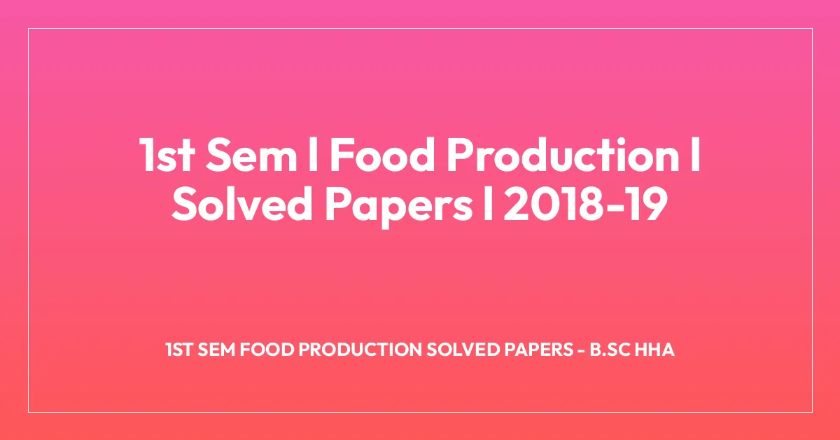 1st Sem l Food Production l Solved Papers l 2018-19
