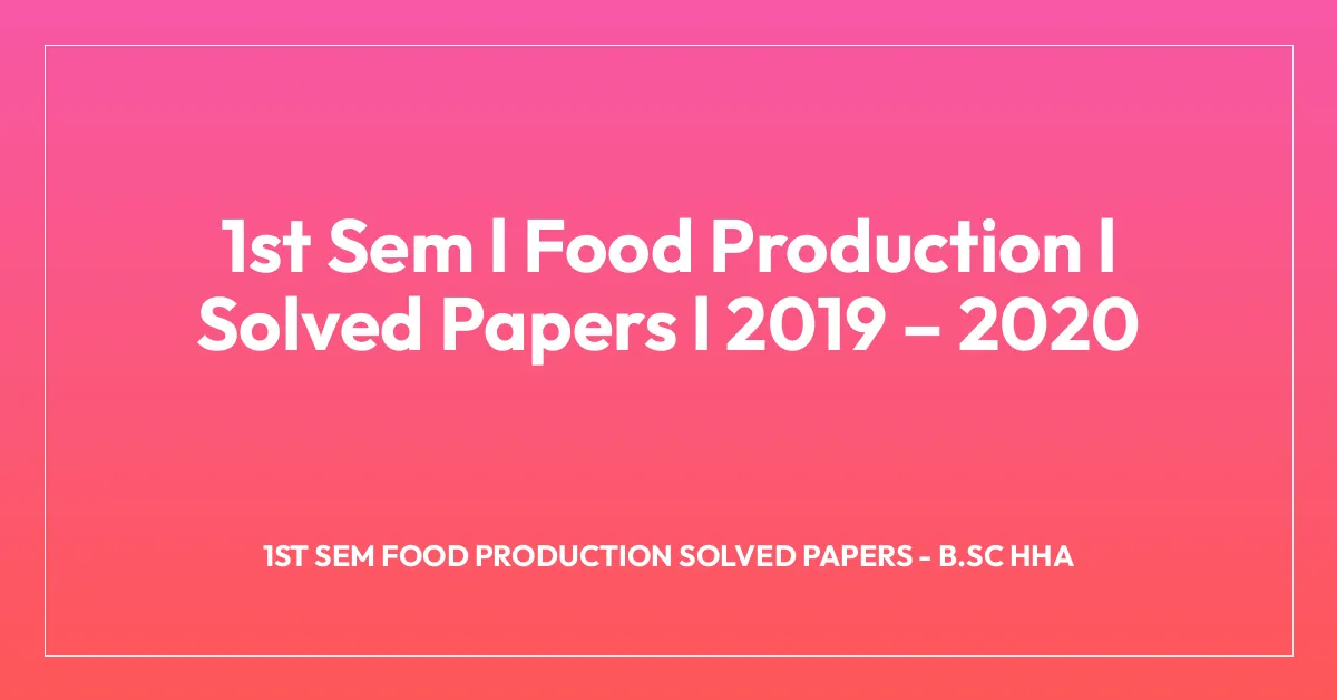 1st Sem l Food Production l Solved Papers l 2019 – 2020