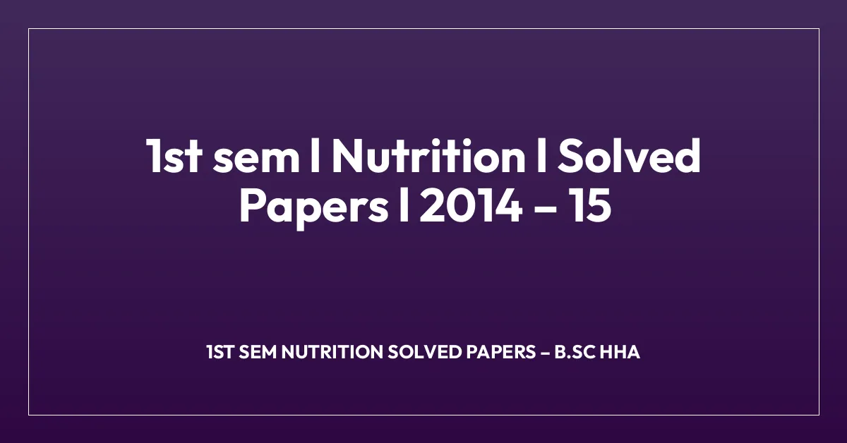 1st sem l Nutrition l Solved Papers l 2014 – 15