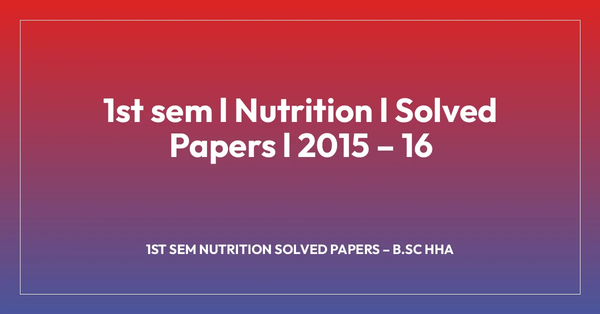 1st sem l Nutrition l Solved Papers l 2015 – 16