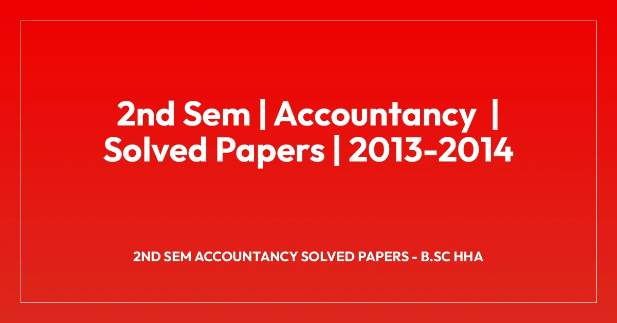 2nd Sem | Accountancy | Solved Papers | 2013-2014