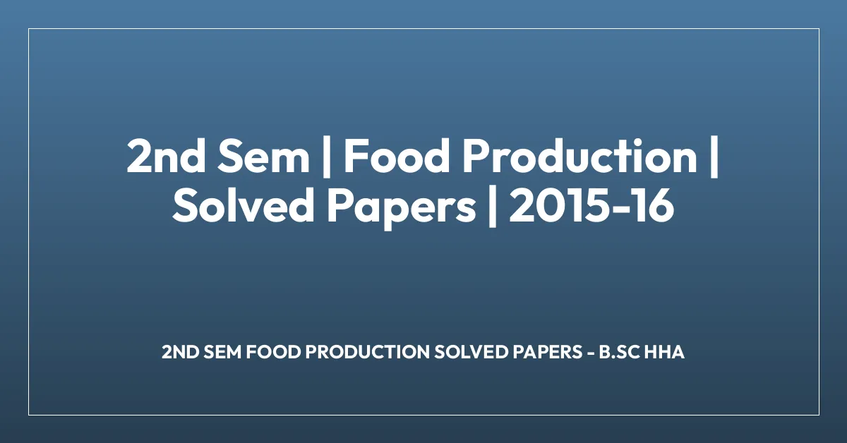 2nd Sem | Food Production | Solved Papers | 2015-16