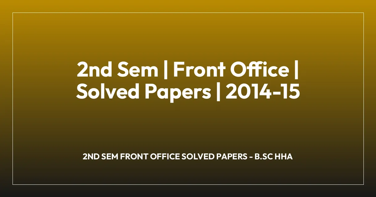 2nd Sem | Front Office | Solved Papers | 2014-15