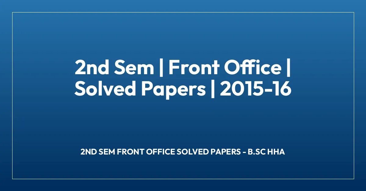 2nd Sem | Front Office | Solved Papers | 2015-16