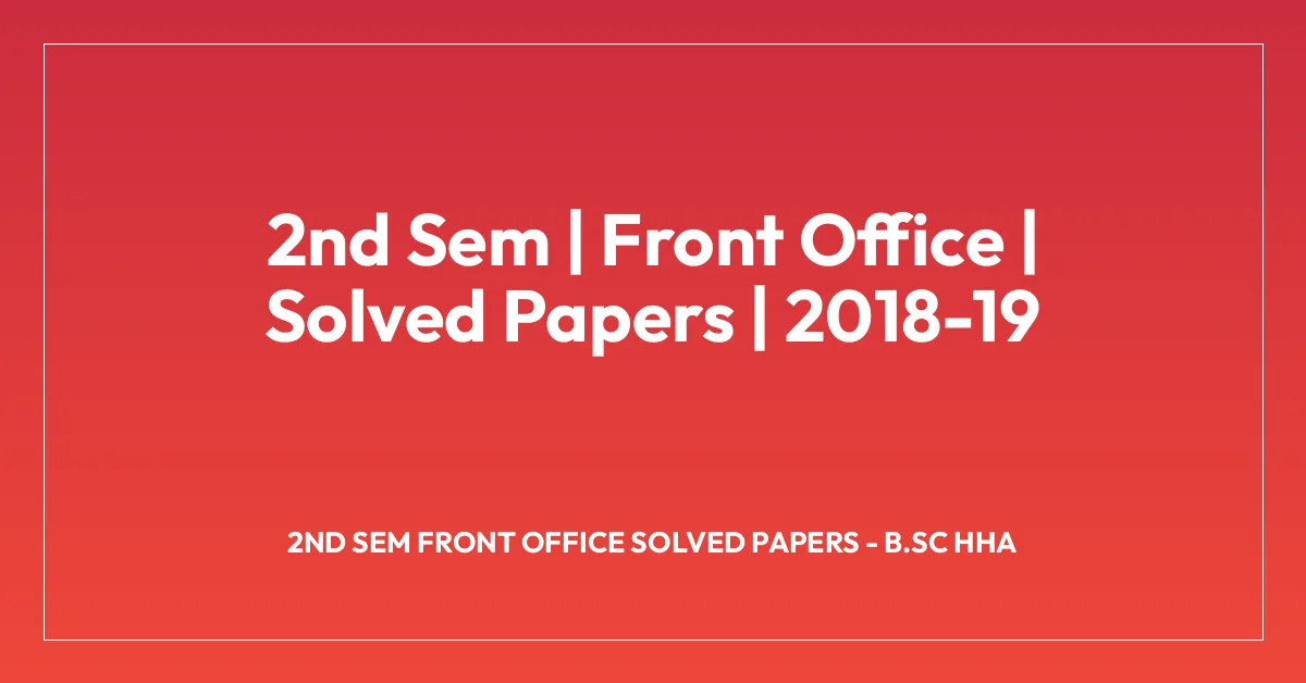 2nd Sem | Front Office | Solved Papers | 2018-19