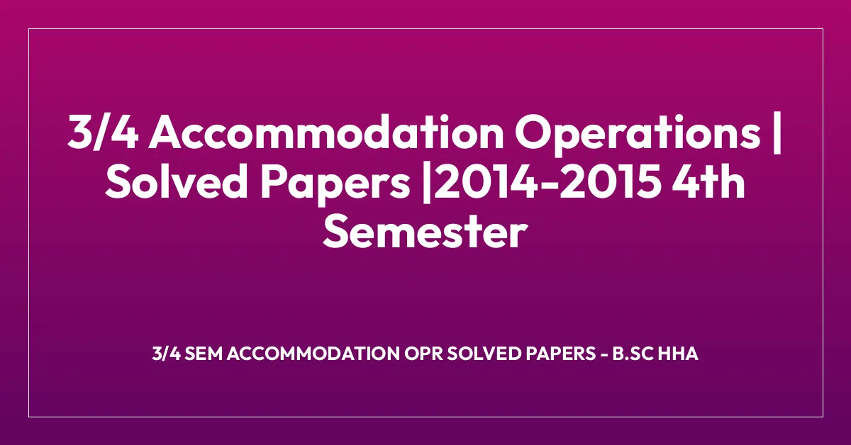 3/4 Accommodation Operations | Solved Papers |2014-2015 4th Semester