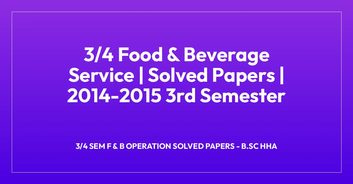 3/4 Food & Beverage Service | Solved Papers | 2014-2015 3rd Semester