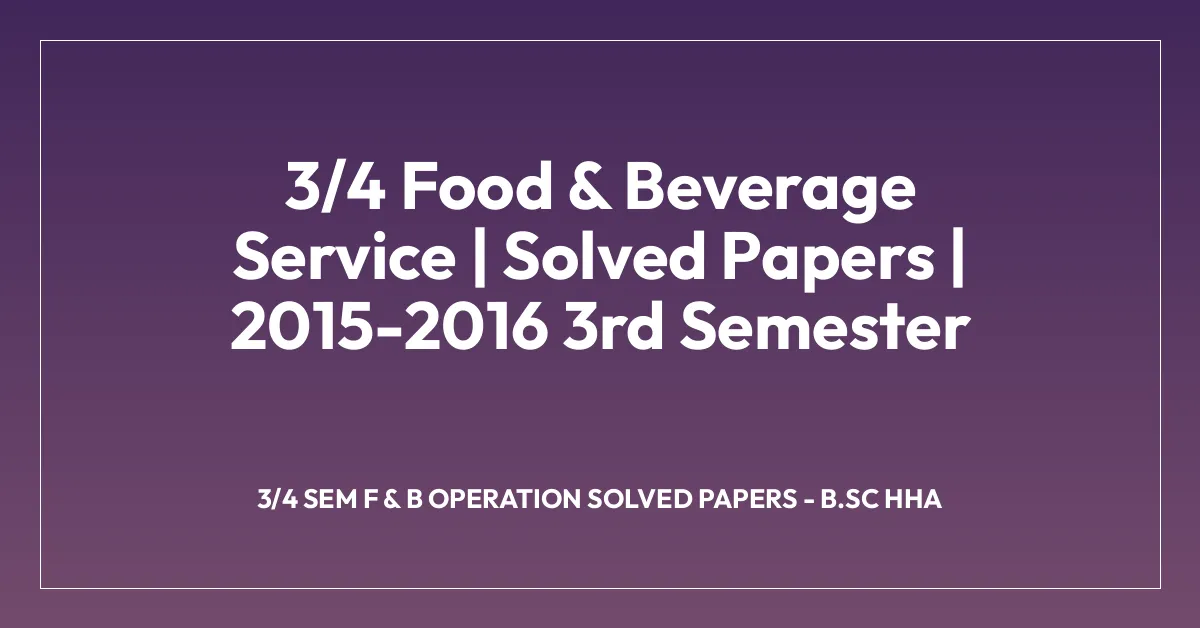 3/4 Food & Beverage Service | Solved Papers | 2015-2016 3rd Semester