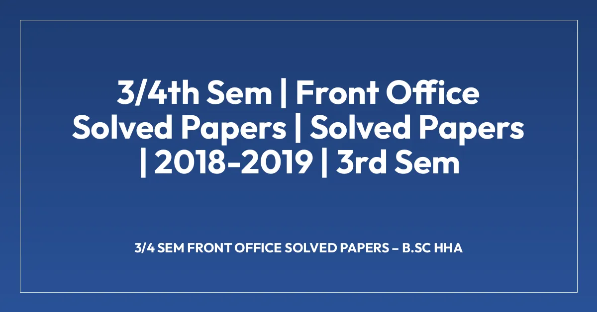 3/4th Sem | Front Office Solved Papers | Solved Papers | 2018-2019 | 3rd Sem