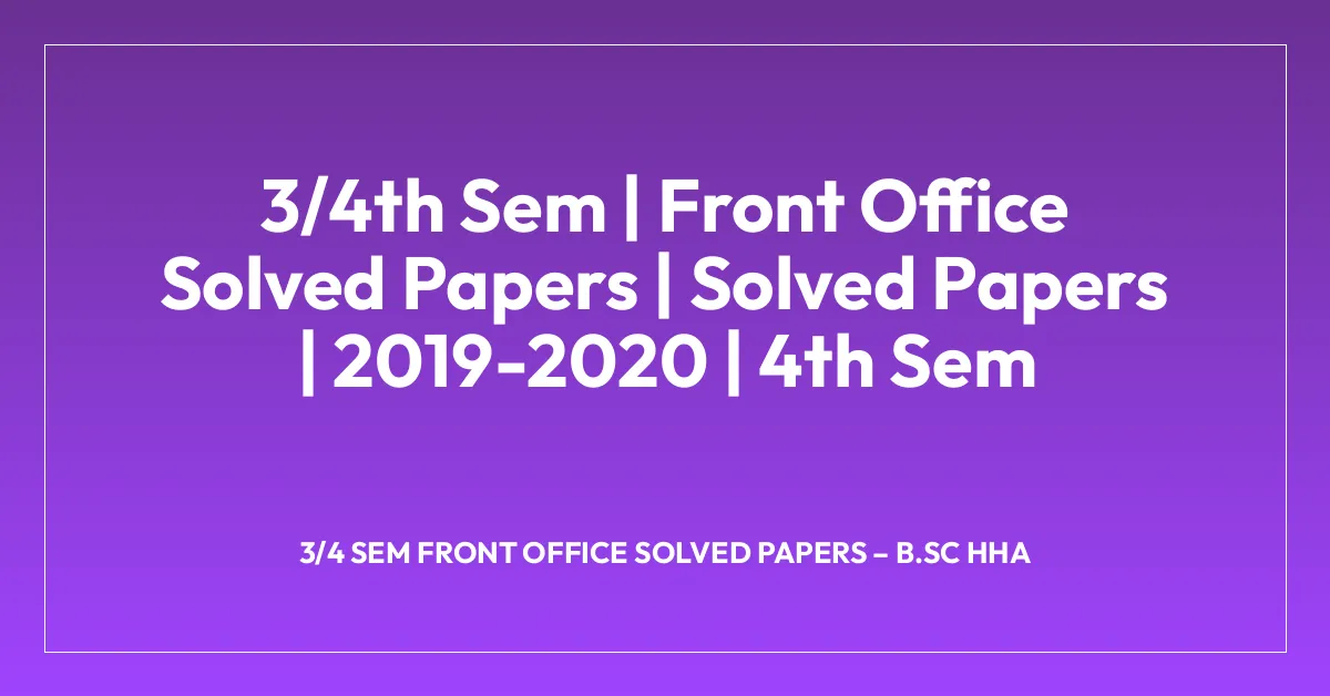3/4th Sem | Front Office Solved Papers | Solved Papers | 2019-2020 | 4th Sem