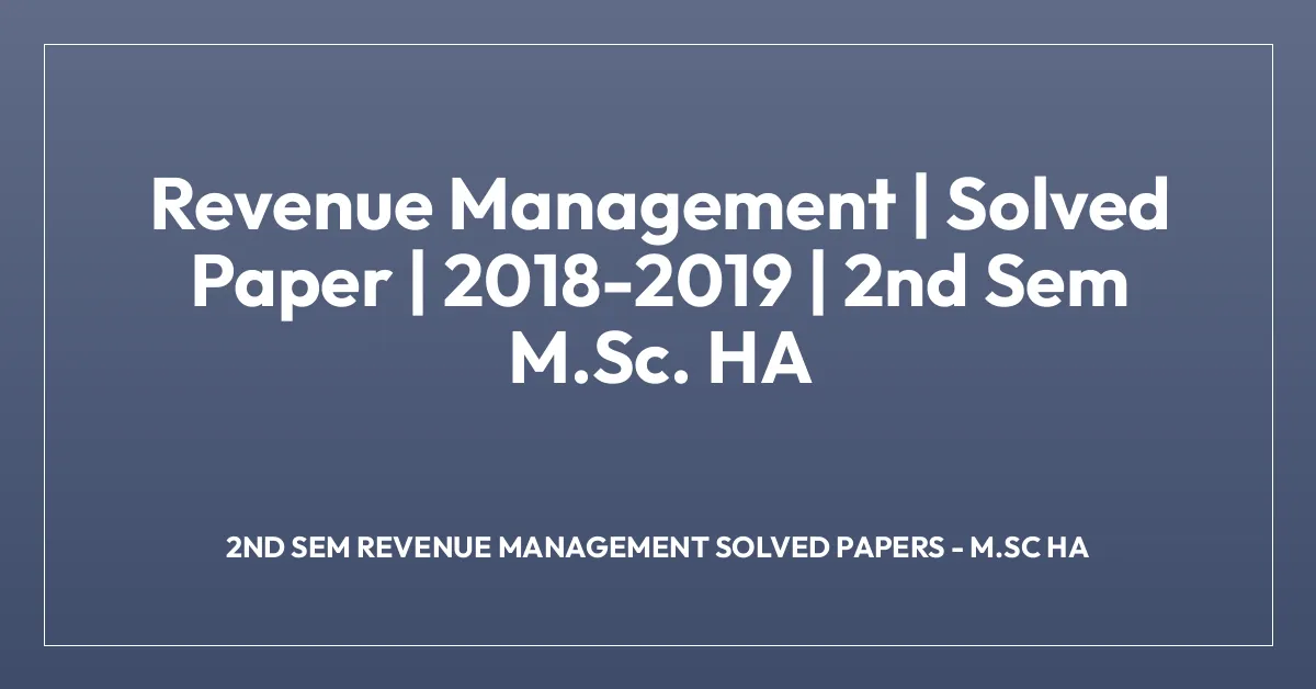 Revenue Management | Solved Paper | 2018-2019 | 2nd Sem M.Sc. HA