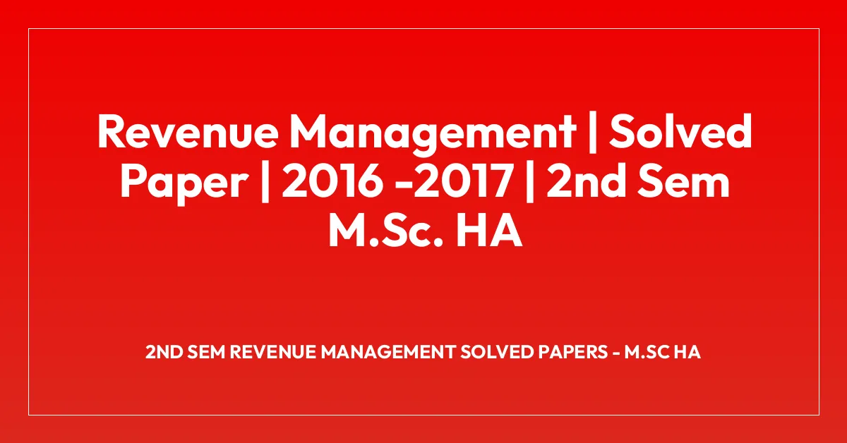 Revenue Management | Solved Paper | 2016 -2017 | 2nd Sem M.Sc. HA